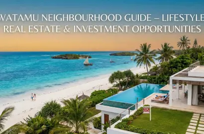 Watamu Neighbourhood Guide – Lifestyle, Real Estate & Investment Opportunities