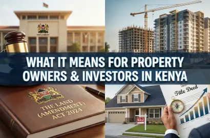 The Land (Amendment) Act 2024: What It Means for Property Owners & Real Estate Investors in Kenya