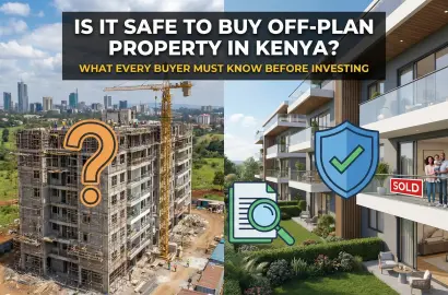 Is It Safe to Buy Off-Plan Property in Kenya? What Every Buyer Must Know Before Investing
